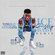 Ice On My Baby (Remix) ft. Kevin Gates - Yung Bleu