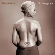 If I Ain’t Got You - Alicia Keys