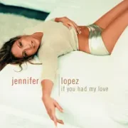 If You Had My Love - Jennifer lopez