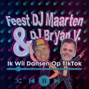 Ik Wil Dansen Op TIkTok ft. DJ Bryan V. - Feest Dj Maarten