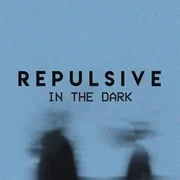 In The Dark - Repulsive