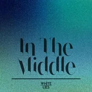 In The Middle - White Lies