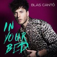 In Your Bed - Blas Cantó