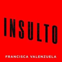 Insulto - Francisca Valenzuela