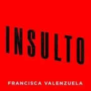 Insulto - Francisca Valenzuela
