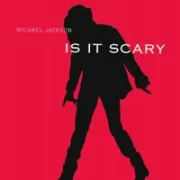 Is it scary - Michael jackson