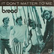 It Don’t Matter to Me - Bread