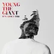 It's About Time - Young the Giant