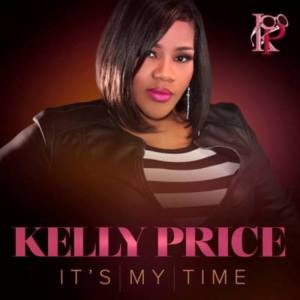 It’s My Time - Kelly price