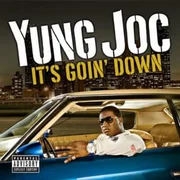 It’s Goin’ Down - Yung Joc