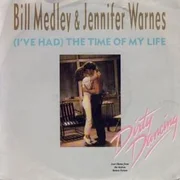 (I’ve Had) The Time of My Life ft. Jennifer Warnes - Bill Medley
