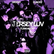 Jersey luv (turn me on) ft. B Jack$ - Groovy