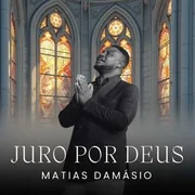 Juro Por Deus - Matias Damásio
