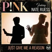 Just Give Me a Reason ft. Nate Ruess - P!nk