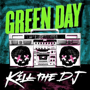 Kill The DJ - Green Day