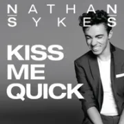 Kiss Me Quick - Nathan Sykes