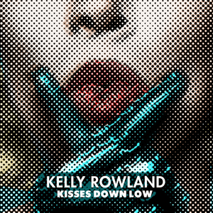 Kisses Down Low - Kelly Rowland