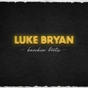 Knockin’ Boots - Luke Bryan