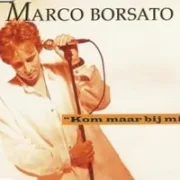 Kom maar bij mij - Marco borsato