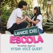 Kysha Você Quer? (Lance de Escola) ft. Argentino - Kysha E Mine