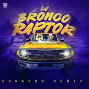 La Bronco Raptor - Edgardo Nuñez