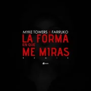 La Forma En Que Me Miras (Farruko Remix) ft. Farruko - Myke Towers