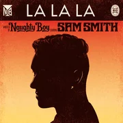 La La La ft. Sam Smith - Naughty Boy