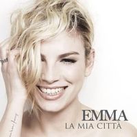 La mia città - Emma Marrone