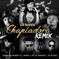 La Super Chapiadora (Remix) - Jowell & Randy