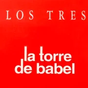 La Torre De Babel - Los Tres