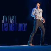 Last Night Lonely - Jon Pardi