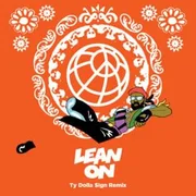 Lean On (Remix) ft. DJ Snake, MØ & Ty Dolla $ign - Major Lazer