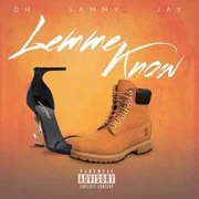 Lemme Know ft. D’Aydrian Harding & Jaythan Lutz - Sammy Mn