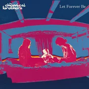 Let Forever Be ft. Noel Gallagher - The Chemical Brothers