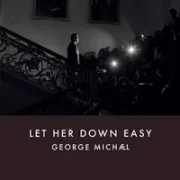 Let Her Down Easy - George Michael