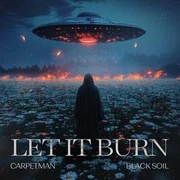 Let It Burn ft. Black Soil - Carpetman
