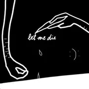 Let Me Die - ​​lil Happy Lil Sad