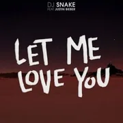 Let Me Love You ft. Justin Bieber - Dj Snake