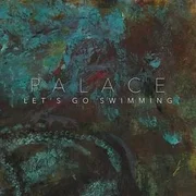 Let’s Go Swimming - Palace