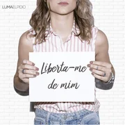 Liberta-Me de Mim - Luma Elpidio