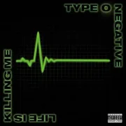 Life Is Killing Me - Type O Negative