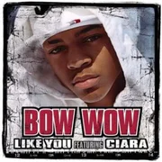 Like You (Video Version) ft. Ciara - Bow Wow