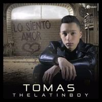 Lo Siento Amor - Tomas The Latin Boy