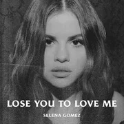 Lose You To Love Me - Selena Gomez