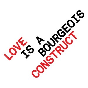 Love is a bourgeois construct - Pet Shop Boys