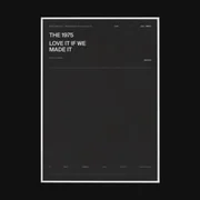 Love It If We Made It - The 1975