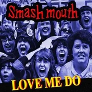 Love Me Do - Smash Mouth