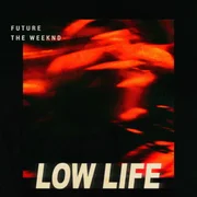 Low Life ft. The Weeknd - Future