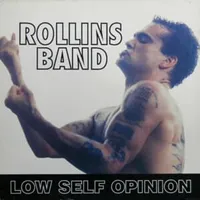 Low self opinion - Rollins band