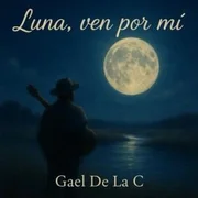 Luna, ven por mi. - Gael De La C